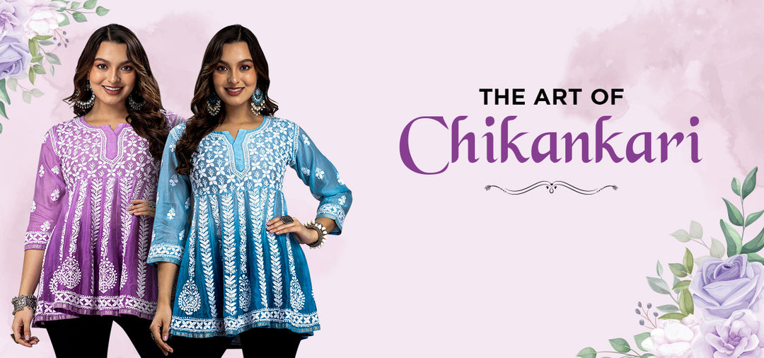 The Art of Chikankari: An Insight into the Craftsmanship